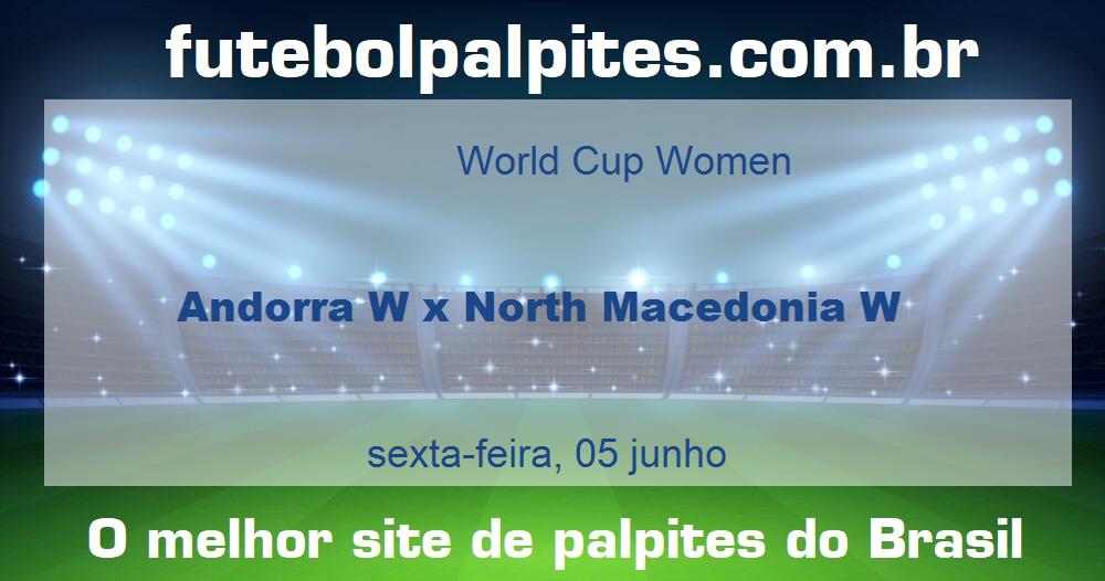 Andorra W x North Macedonia W