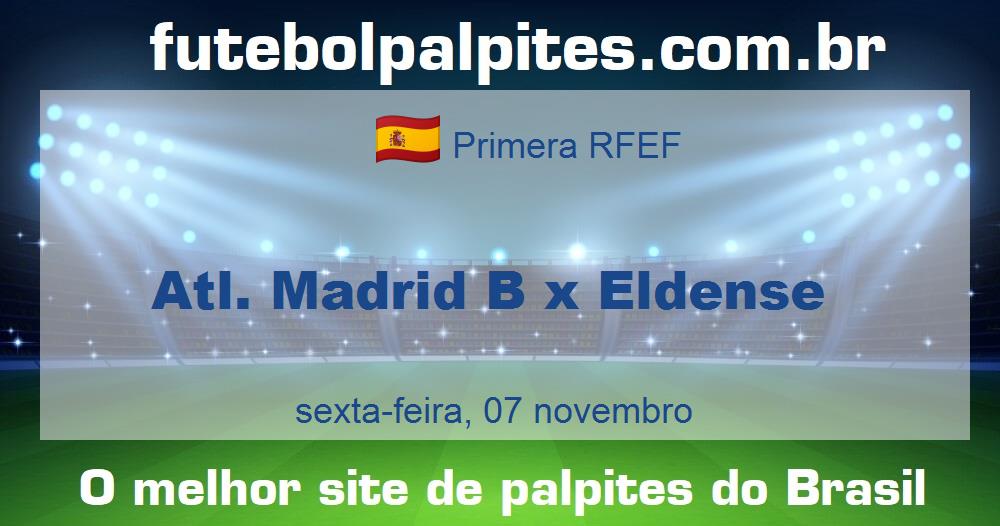 Atl. Madrid B x Eldense Atl. Madrid B x Eldense