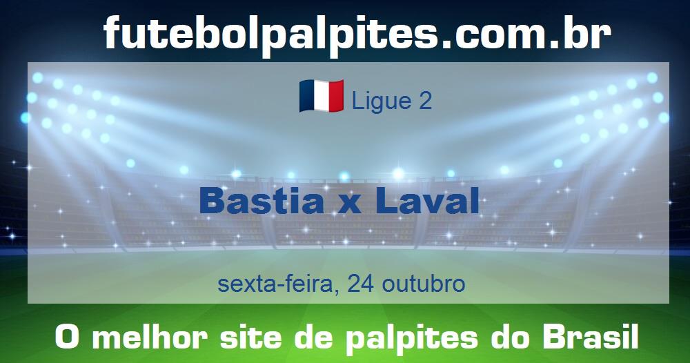 Bastia x Laval Bastia x Laval