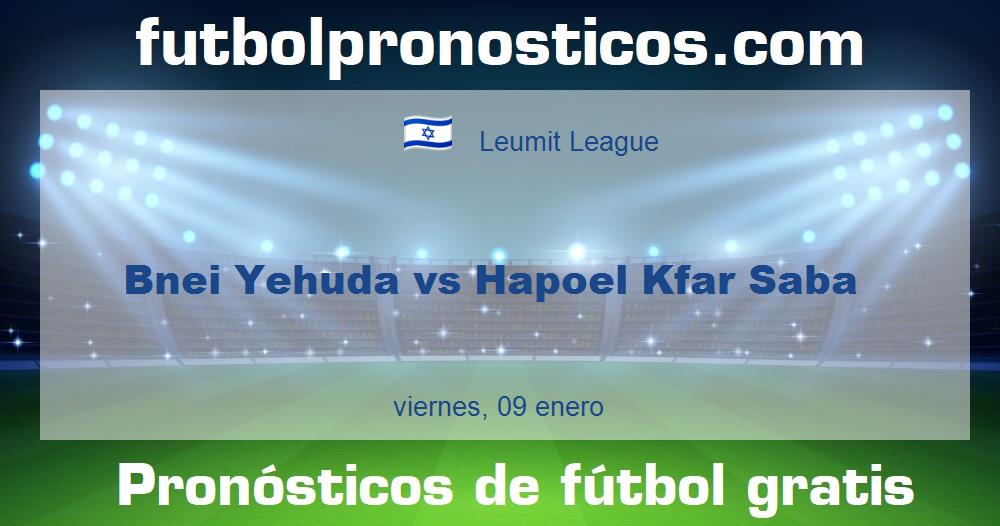 Bnei Yehuda vs Hapoel Kfar Saba Bnei Yehuda vs Hapoel Kfar Saba