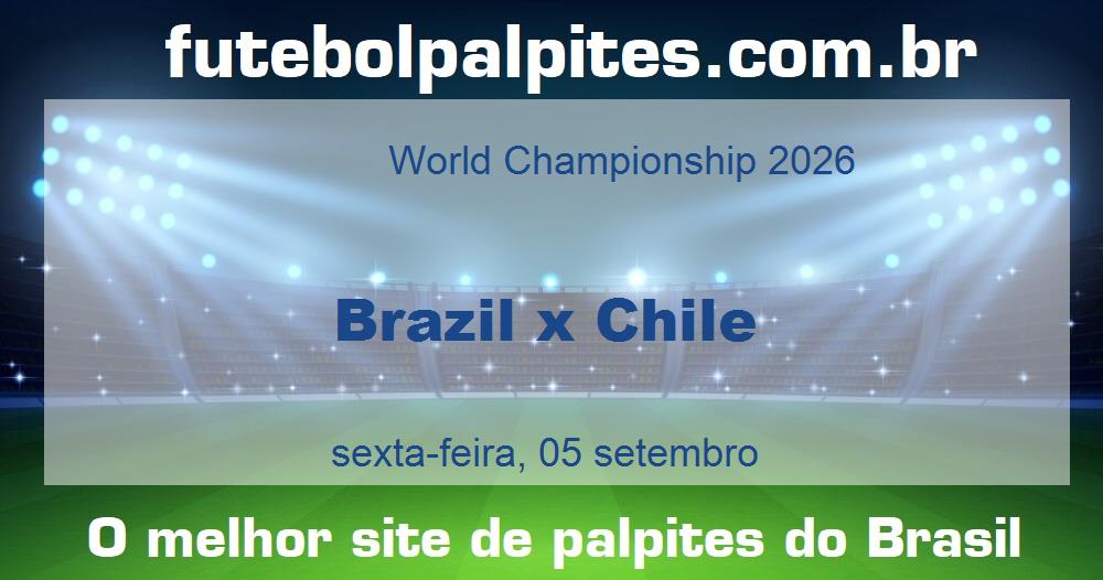 Brazil x Chile Brazil x Chile