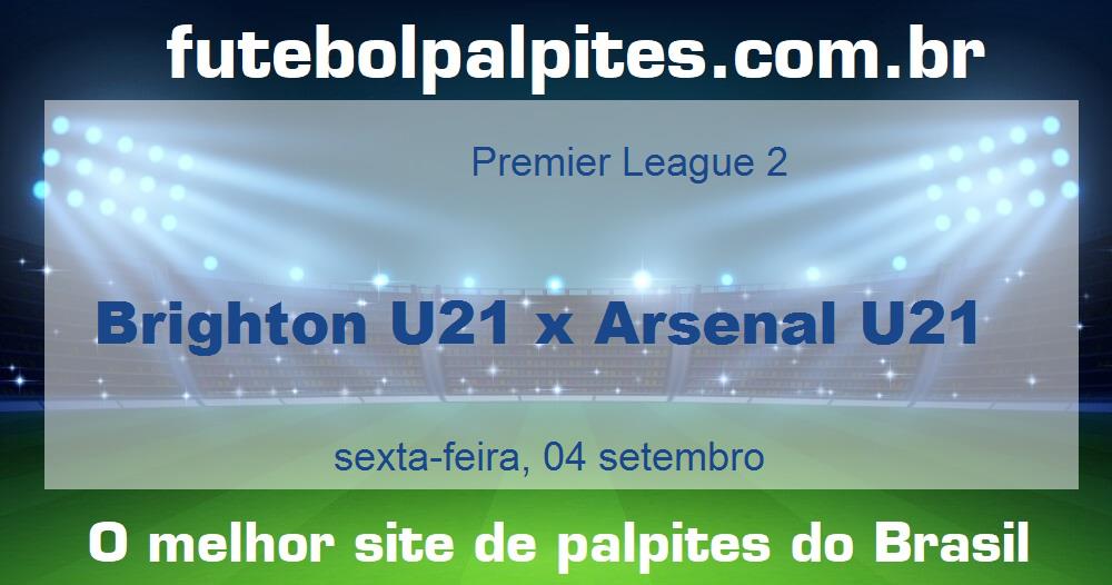 Brighton U21 x Arsenal U21 Brighton U21 x Arsenal U21