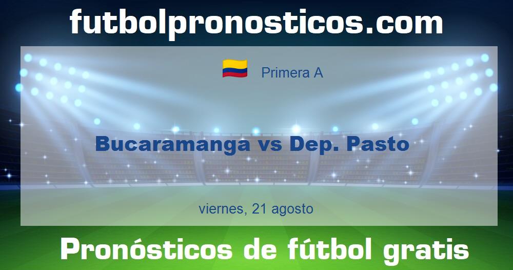 Bucaramanga vs Dep. Pasto