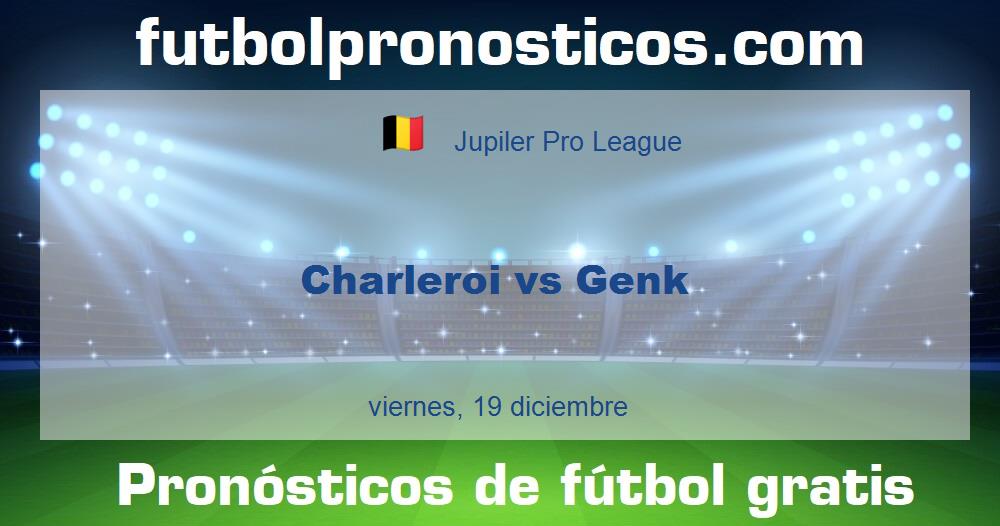 Charleroi vs Genk Charleroi vs Genk