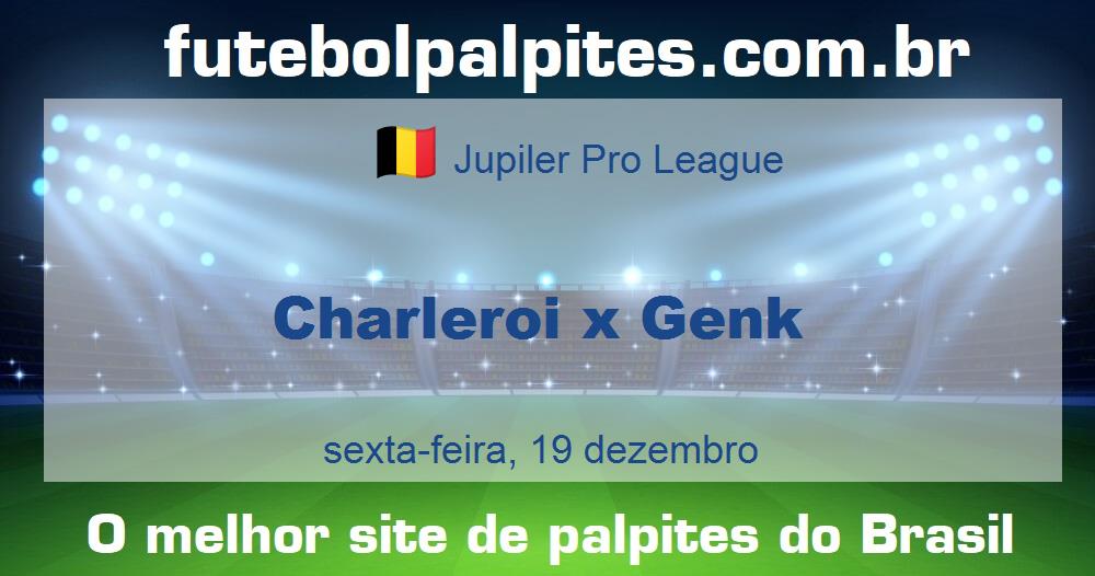 Charleroi x Genk Charleroi x Genk