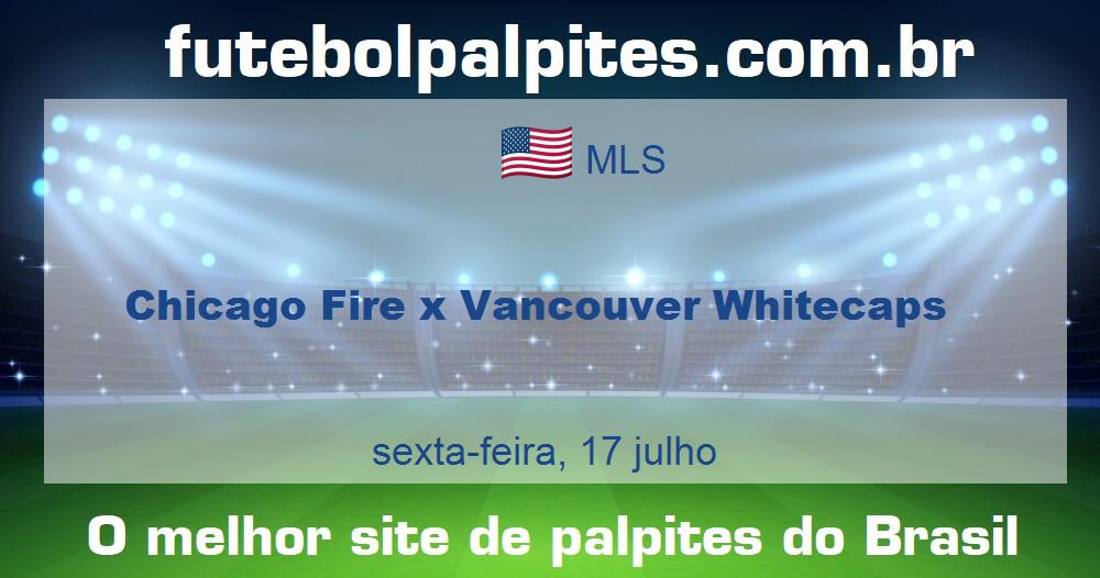 Chicago Fire x Vancouver Whitecaps Chicago Fire x Vancouver Whitecaps