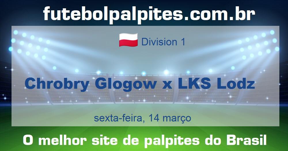 Chrobry Glogow x LKS Lodz