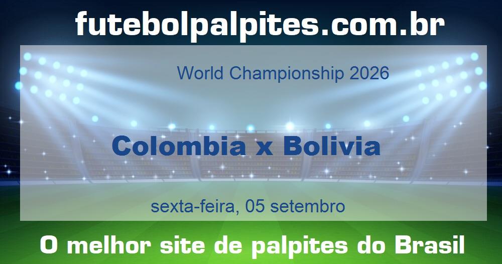 Colombia x Bolivia Colombia x Bolivia