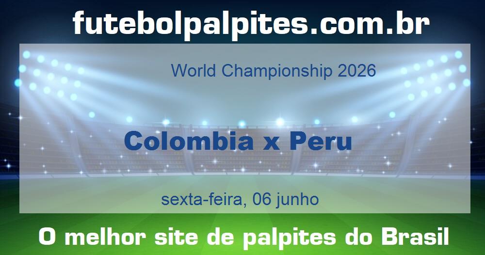 Colombia x Peru Colombia x Peru