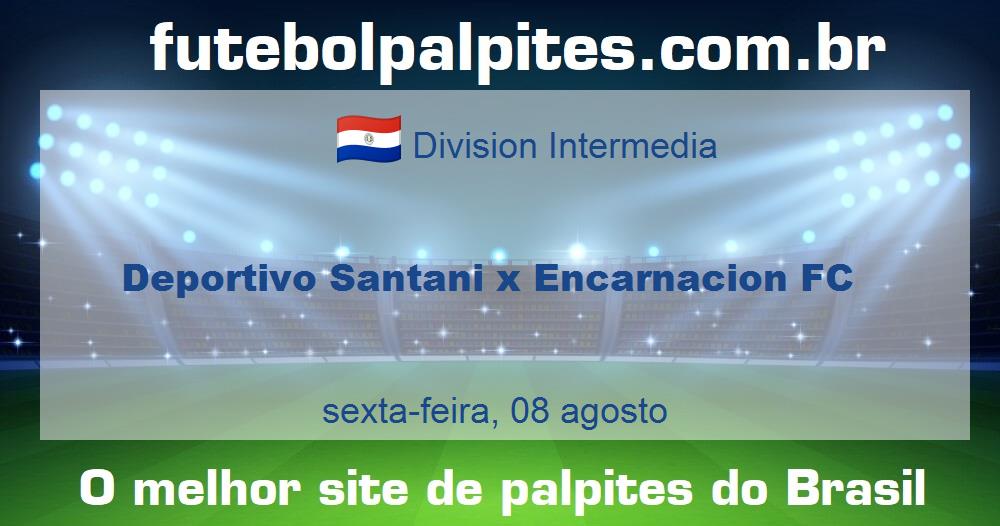 Deportivo Santani x Encarnacion FC Deportivo Santani x Encarnacion FC