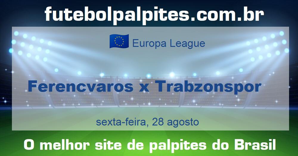 Ferencvaros x Trabzonspor Ferencvaros x Trabzonspor