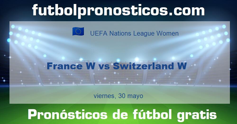 France W vs Switzerland W France W vs Switzerland W