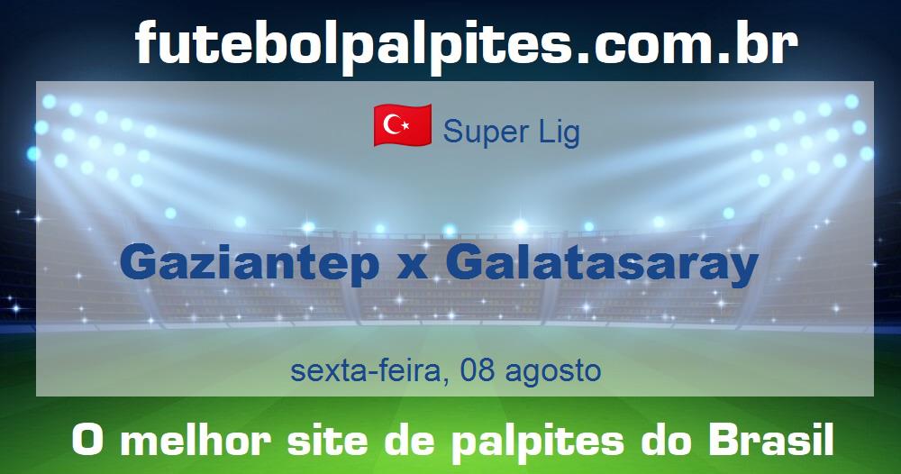 Gaziantep x Galatasaray Gaziantep x Galatasaray