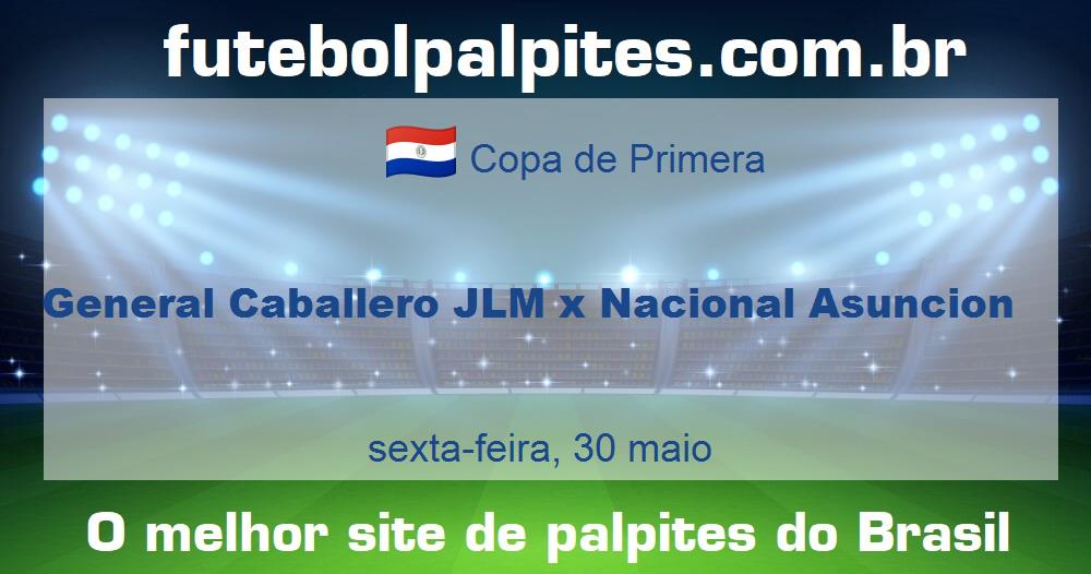 General Caballero JLM x Nacional Asuncion General Caballero JLM x Nacional Asuncion