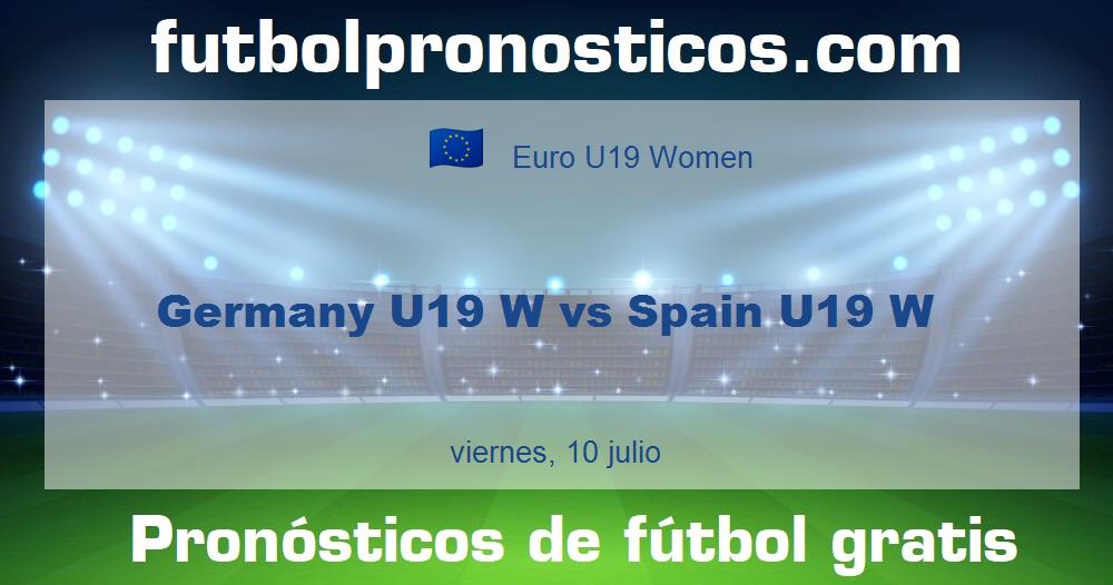 Germany U19 W vs Spain U19 W Germany U19 W vs Spain U19 W