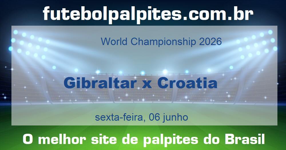 Gibraltar x Croatia Gibraltar x Croatia