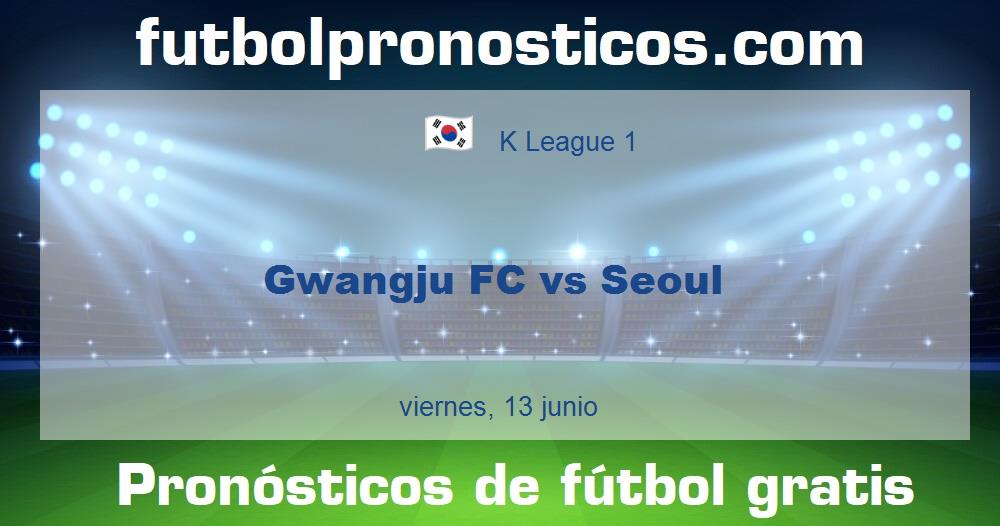 Gwangju FC vs Seoul Gwangju FC vs Seoul