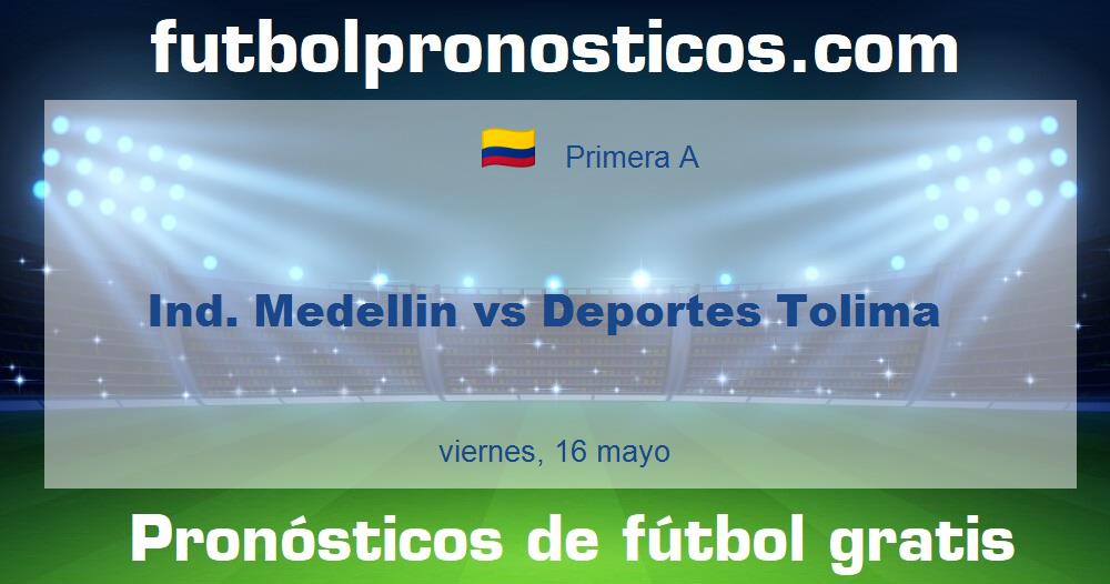 Ind. Medellin vs Deportes Tolima Ind. Medellin vs Deportes Tolima