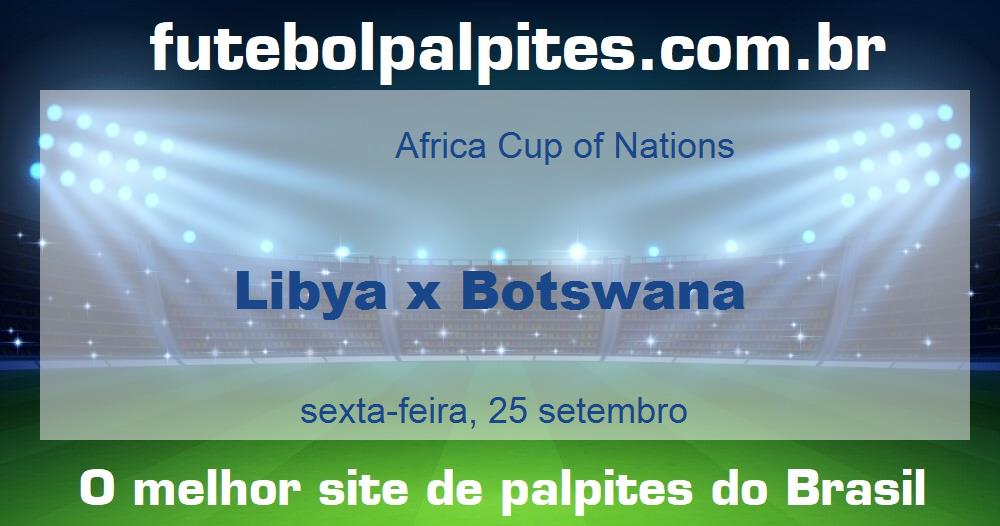 Libya x Botswana Libya x Botswana