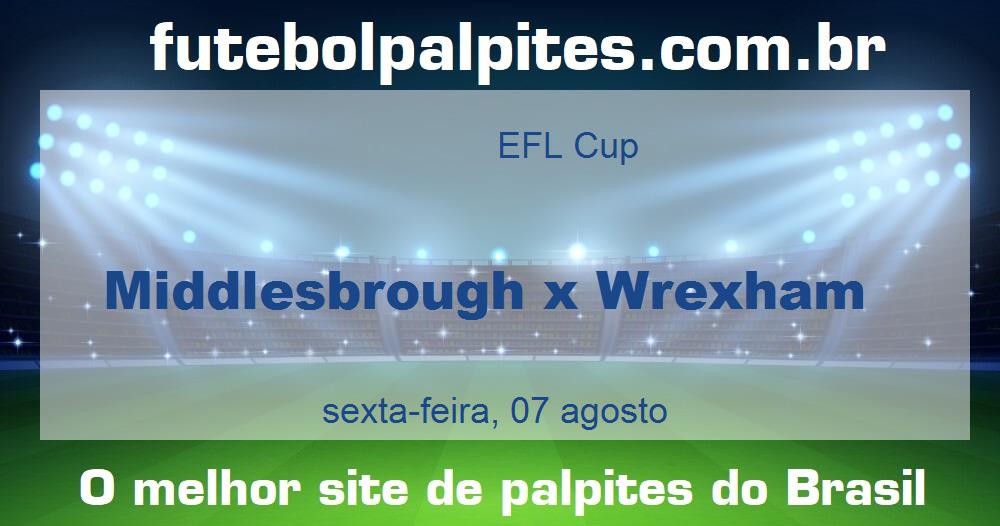 Middlesbrough x Wrexham Middlesbrough x Wrexham