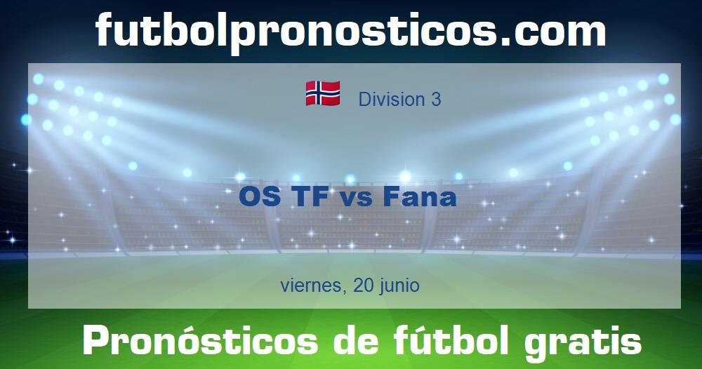 OS TF vs Fana OS TF vs Fana