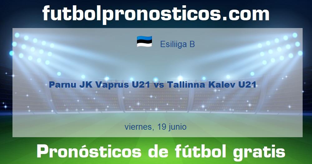 Parnu JK Vaprus U21 vs Tallinna Kalev U21