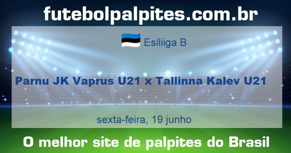 Parnu JK Vaprus U21 x Tallinna Kalev U21