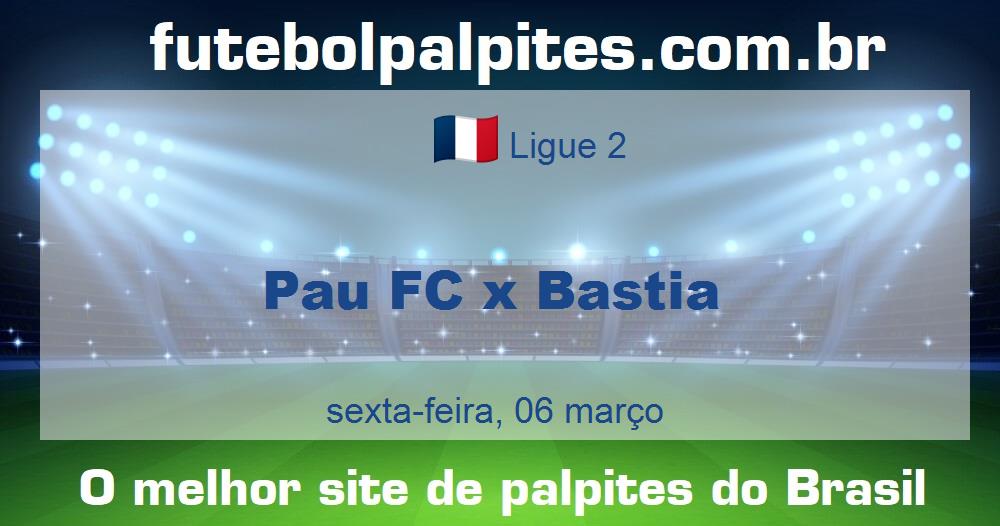 Pau FC x Bastia