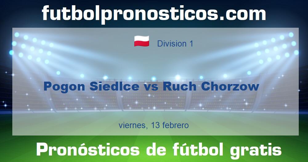 Pogon Siedlce vs Ruch Chorzow