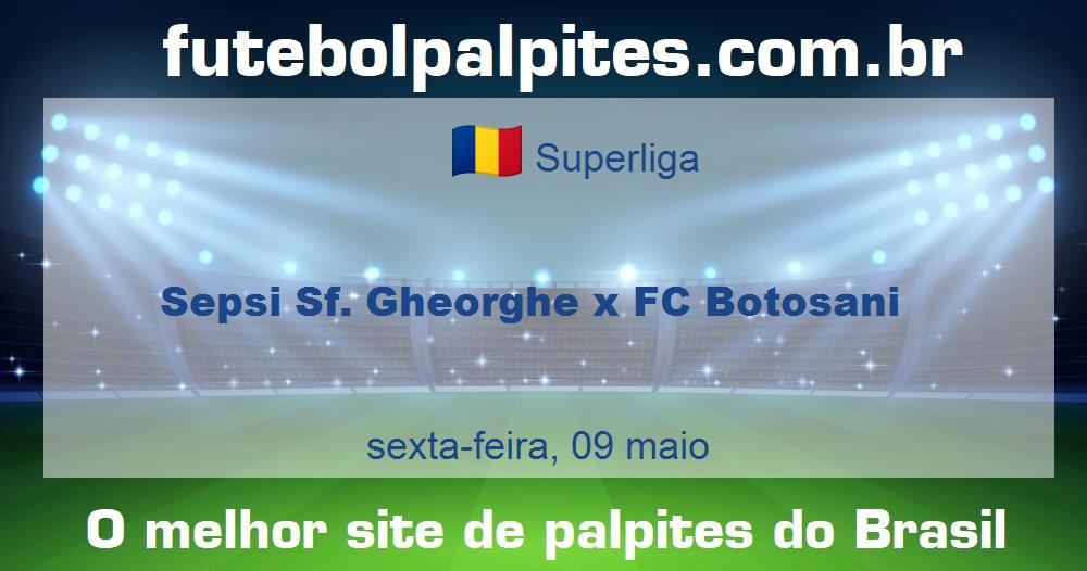Sepsi Sf. Gheorghe x FC Botosani Sepsi Sf. Gheorghe x FC Botosani