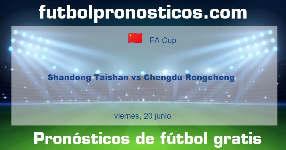 Shandong Taishan vs Chengdu Rongcheng Shandong Taishan vs Chengdu Rongcheng