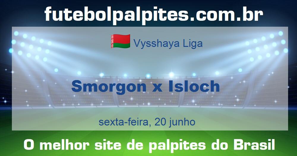 Smorgon x Isloch Smorgon x Isloch