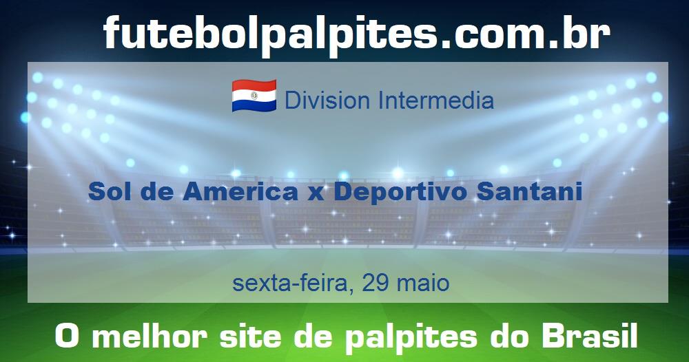 Sol de America x Deportivo Santani Sol de America x Deportivo Santani
