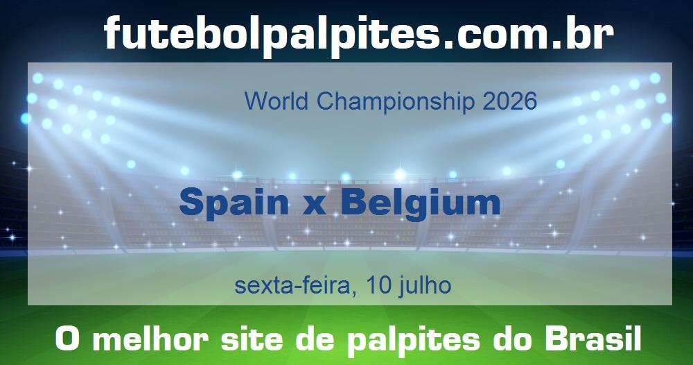 Spain x Belgium