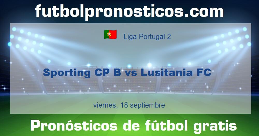 Sporting CP B vs Lusitania FC Sporting CP B vs Lusitania FC