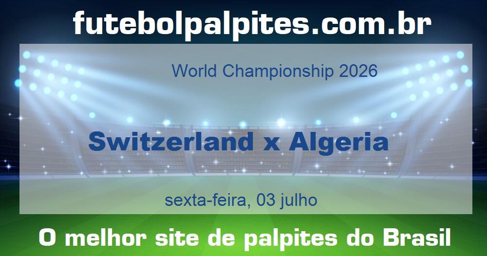 Switzerland x Algeria