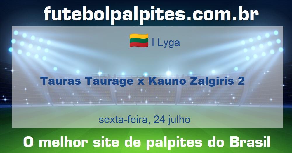 Tauras Taurage x Kauno Zalgiris 2 Tauras Taurage x Kauno Zalgiris 2
