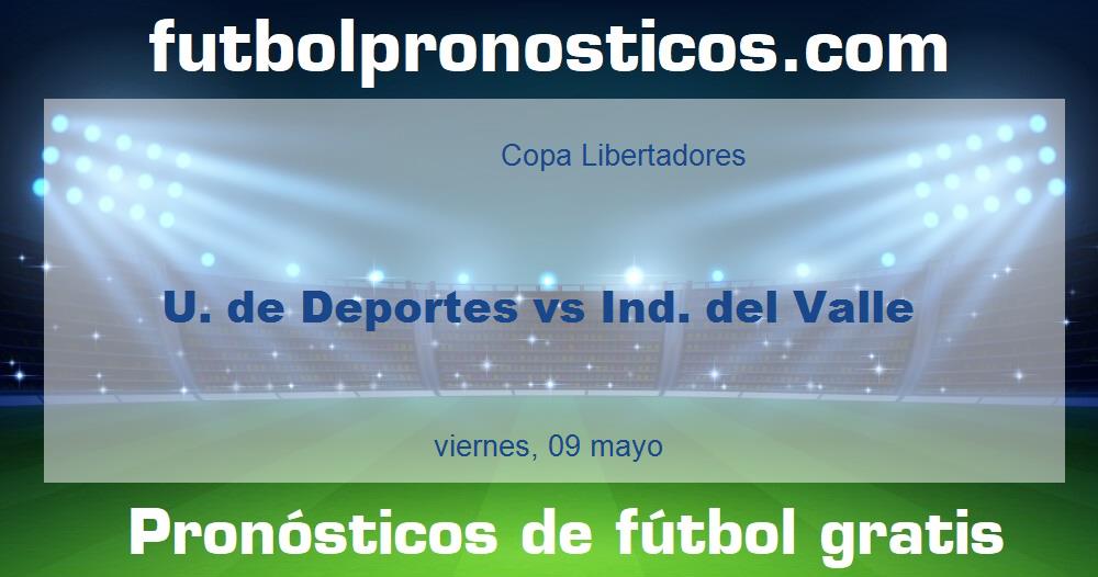 U. de Deportes vs Ind. del Valle U. de Deportes vs Ind. del Valle