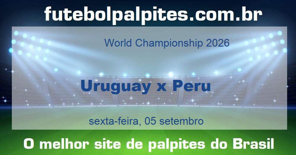 Uruguay x Peru Uruguay x Peru