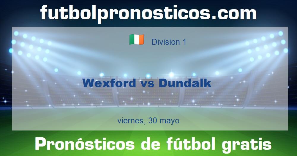 Wexford vs Dundalk Wexford vs Dundalk