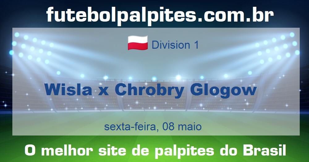 Wisla x Chrobry Glogow