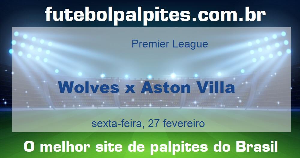 Wolves x Aston Villa Wolves x Aston Villa