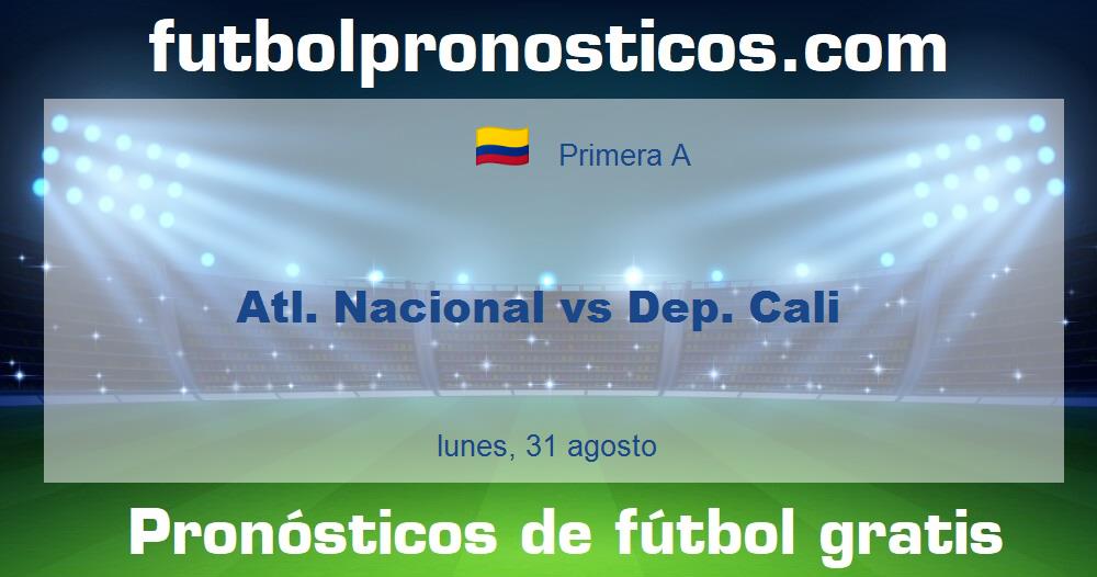 Atl. Nacional vs Dep. Cali