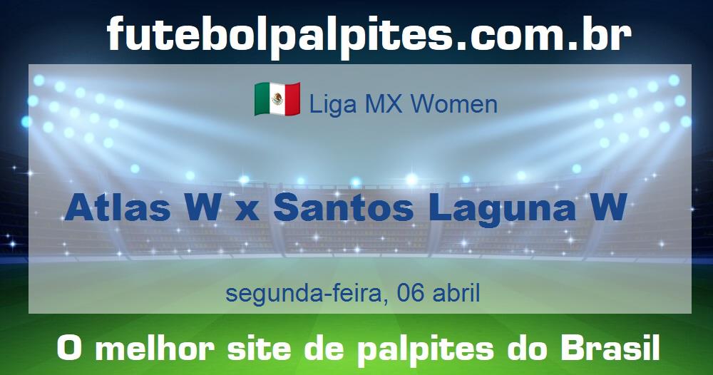 Atlas W x Santos Laguna W Atlas W x Santos Laguna W
