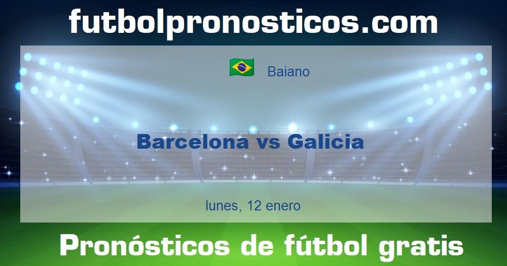 Barcelona vs Galicia Barcelona vs Galicia