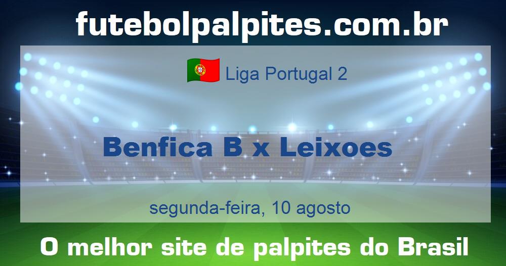 Benfica B x Leixoes Benfica B x Leixoes