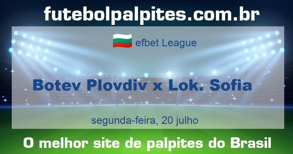 Botev Plovdiv x Lok. Sofia Botev Plovdiv x Lok. Sofia