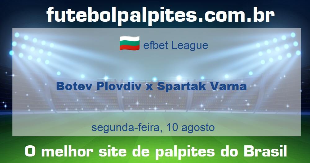 Botev Plovdiv x Spartak Varna
