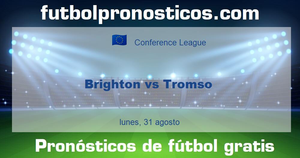 Brighton vs Tromso Brighton vs Tromso