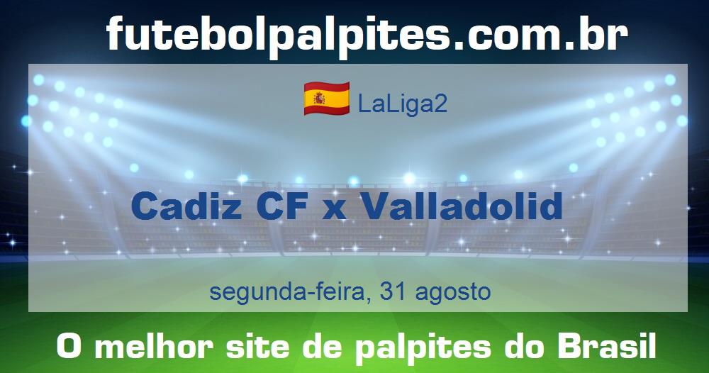 Cadiz CF x Valladolid